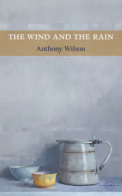 The front cover of The Wind and the Rain by Anthony Wilson. Featuring a still life by Lucy Runge of two bowls and a jug against a grey background.